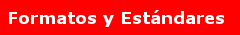 formatos y estándares